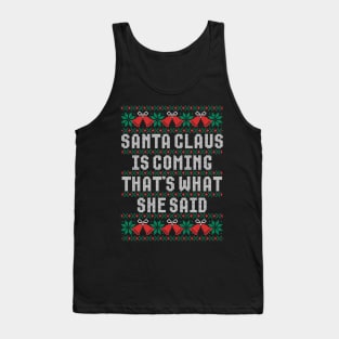 Santa Claus Is Coming That's What She Said Tank Top